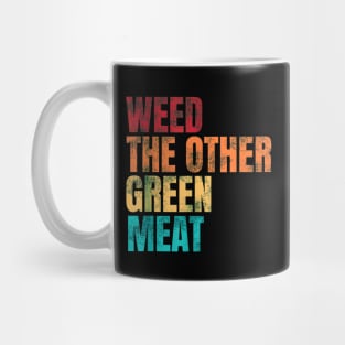 Weed The Other Green Meat Funny Quote Mug